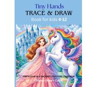 Tiny Hands Trace & Draw Princess & Unicorn Fantasy Friends Book for Kids Ages 4-12: 100+ Pages, 50 Tracing Pictures, Early Learning Activities, Light ... (Tiny hands trace & draw book series)