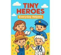 Tiny Heroes: Everyday Helpers Coloring Book: 30+ Cute Coloring Pages Featuring Everyday Community Helpers - Teachers, Doctors, Police Officers, ... & More Inspiring Jobs for Kids Ages 3-7
