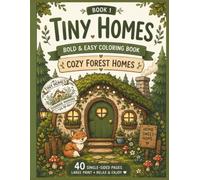 Tiny Homes - Cozy Forest Homes: Bold & Easy Coloring Book