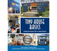Tiny House Basics – Living the Good Life in Small Spaces