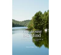 Tiny House Big Mind:: Strategies for Mental Health in Minimalist Spaces