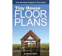 Tiny House Floor Plans: Over 200 Interior Designs for Tiny Houses: Volume 1
