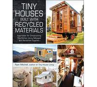 Tiny Houses Built with Recycled Materials