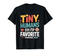 Tiny Humans are My Favorite Pediatrics T-Shirt