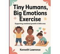 Tiny Humans, Big Emotions Exercise: Supporting Emotional Growth in Little Ones