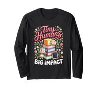 Tiny Humans Big Impact Preschool Teacher Educator Long Sleeve T-Shirt