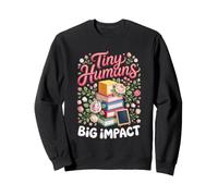 Tiny Humans Big Impact Preschool Teacher Educator Sweatshirt