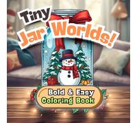 Tiny Jar Worlds! Bold and Easy Coloring Book: 60 Simple and Cute Miniature Worlds in Jars for Adults and Kids, Stress Relieving and Easy Designs (Bold & Easy)
