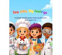 Tiny Jobs, Big Feelings: A Career and Emotions Coloring Book for Kids Ages 4-8