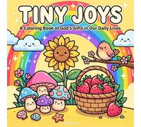 Tiny Joys: A Coloring Book of God's Gifts in Our Daily Lives: Relaxing, Bold & Easy Designs to Help You Unwind, Find Gratitude, and Celebrate Simple Blessings