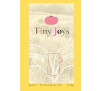 Tiny Joys: Journal for Noticing the Little Things