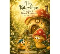 Tiny Kakawumpel and the Forest Treasures: A Magical Nature Adventure for Little Explorers (Tiny Kakawumpel Adventures)
