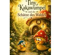 Tiny Kakawumpel und die Schätze des Waldes