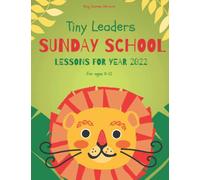 Tiny Leaders Sunday School Lessons For Year 2022: King James Version