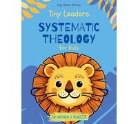 Tiny Leaders: Systematic Theology for Kids - King James Version