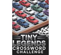Tiny Legends Crossword Challenge: 150 Collector-Inspired Crossword Puzzles Celebrating 1/64 Scale Die-Cast Cars, Craftsmanship & Hobby Culture