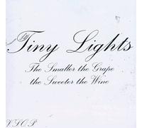 Tiny Lights - Smaller the Grape the Sweeter