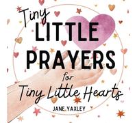 Tiny Little Prayers for Tiny Little Hearts: Gentle Bedtime Prayers for Babies and Young Children