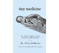 Tiny Medicine: One Doctor's Biggest Lessons from His Smallest Patients - Special Edition
