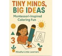 Tiny Minds, Big Ideas: Montessori-Inspired Coloring Fun