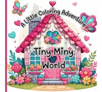 TINY MINI WORLD: A LITTLE COLORING ADVENTURE