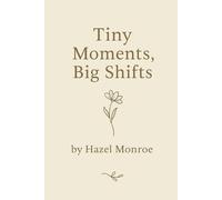 Tiny Moments, Big Shifts