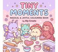 Tiny Moments: Magical & Joyful Coloring Book