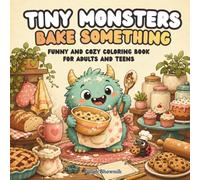 Tiny Monsters Bake Something: Funny and Cozy Coloring Book for Adults and Teens (Tiny Monsters Coloring Books)