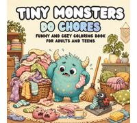 Tiny Monsters Do Chores: Funny and Cozy Coloring Book for Adults and Teens (Tiny Monsters Coloring Books)
