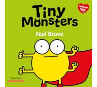 Tiny Monsters Feel Brave: 9 (Big Emotions Tiny Monsters 10-Book Collection: Manners, Behaviours and Feelings)