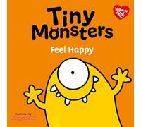 Tiny Monsters Feel Happy: 6 (Big Emotions Tiny Monsters 10-Book Collection: Manners, Behaviours and Feelings)