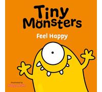 Tiny Monsters Feel Happy: 6 (Big Emotions Tiny Monsters 10-Book Collection: Manners, Behaviours and Feelings)