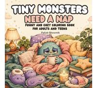 Tiny Monsters Need a Nap: Funny and Cozy Coloring Book for Adults and Teens (Tiny Monsters Coloring Books)