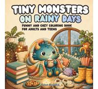 Tiny Monsters on Rainy Days: Funny and Cozy Coloring Book for Adults and Teens (Tiny Monsters Coloring Books)