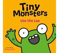 Tiny Monsters Use the Loo: 3 (Big Emotions Tiny Monsters 10-Book Collection: Manners, Behaviours and Feelings)