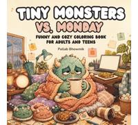 Tiny Monsters vs. Monday: Funny and Cozy Coloring Book for Adults and Teens (Tiny Monsters Coloring Books)