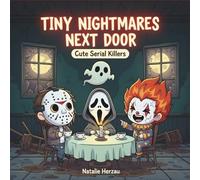 Tiny Nightmares Next Door : Serial Killers Coloring Book for Adults Featuring Chibi Kawaii Horror in Creepy-Cute Haunted House Scenes - Dark Humor Art (Cute and Silly Kawaii Slashers)