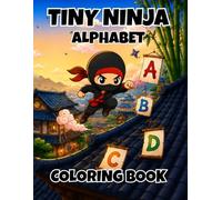 Tiny Ninja Alphabet: A Cute Ninja ABC Coloring Adventure for Kids