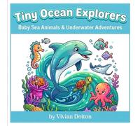 Tiny Ocean Explorers: Baby Sea Animals & Underwater Adventures