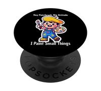 Tiny Paintbrush, Big Attitude I Paint Small Things PopSockets Adhesive PopGrip