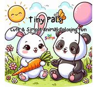 Tiny Pals: Cute & Simple Animal Coloring Fun: Easy Coloring Book with Adorable Animals and Everyday Objects for Toddlers and Preschool Kids Ages 1-6