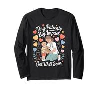 Tiny Patients Big Impact Get Well Soon Nurse Long Sleeve T-Shirt