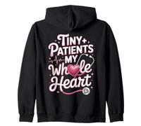 Tiny Patients My Whole Heart Pediatric Nurse Zip Hoodie