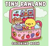 Tiny Pawland Coloring Book: Charming Daily Life Coloring Pages with Sweet Animals, Whimsical Worlds, and Cozy Companions for All Ages Creative Relaxation