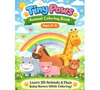 Tiny Paws Animal Coloring Book: Learn Baby Animal Names While Coloring - Perfect for Toddlers & Preschoolers Ages 2-5
