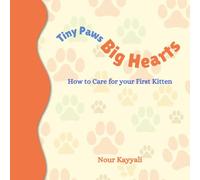 Tiny Paws, Big Hearts: Learning to Care for Your First Kitten