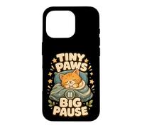 Tiny Paws Big Pause Sleepy Cat Nap Humor Case for iPhone 16 Pro