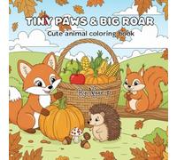 Tiny Paws & Big Roars: Cute animal coloring book for all ages