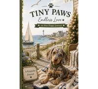 Tiny Paws Endless Love: Dachshund Puppy Edition - 1st Year Puppy Journal