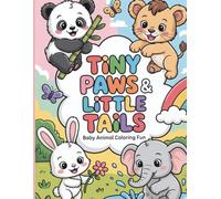 Tiny Paws & Little Tails: Educational and Fun Baby Animal Coloring Pages for Little Learners